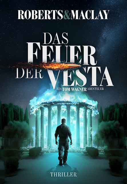 Buchumschlag für Das Feuer der Vesta: Ein Mann steht vor glühenden antiken Ruinen mit Säulen, unter einem dramatischen Nachthimmel. Feurige Trümmer kreuzen sich darüber, und der Titel steht groß und fett in der Mitte. Oben stehen die Namen der Autoren.