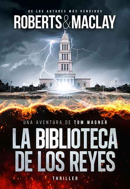 Buchumschlag von La Biblioteca de los Reyes von Roberts & Maclay. Es zeigt ein großes Gebäude im klassizistischen Stil mit einem hohen Turm, Feuer- und Blitzeffekte im Vordergrund und einen dramatischen Himmel darüber.