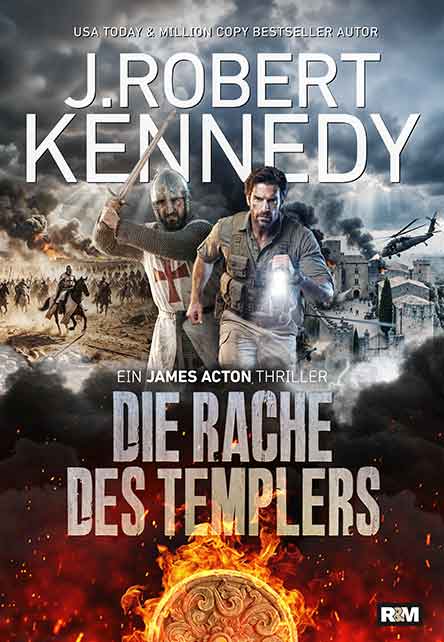Buchumschlag für Die Rache des Templers von J. Robert Kennedy. Es zeigt einen Ritter in Rüstung und einen modernen Mann auf der Flucht, mit einer Schlachtszene, brennenden Gebäuden und einem feurigen Templer-Emblem im Vordergrund.