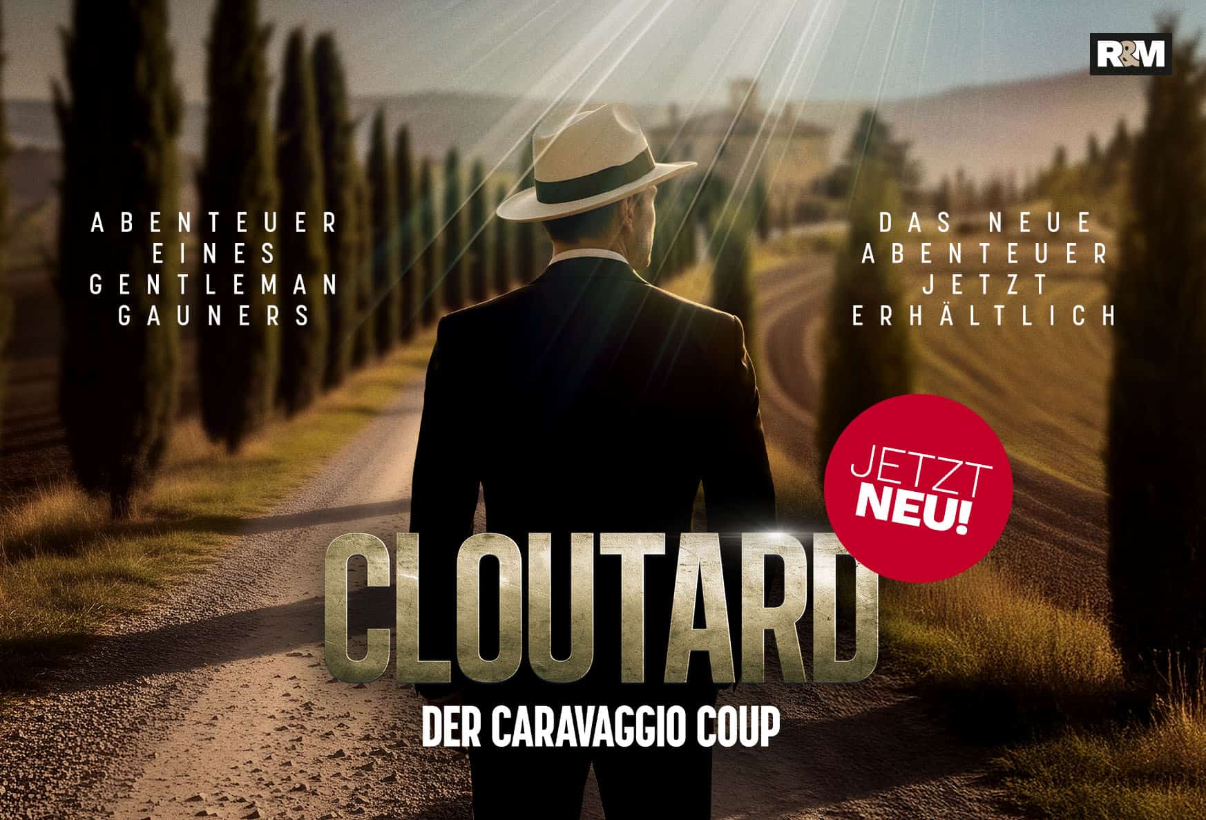Ein Mann in Anzug und weißem Hut steht auf einer sonnenbeschienenen, von Zypressen gesäumten Straße. Ein deutscher Text wirbt für „Cloutard: Der Caravaggio-Coup“ als neues Abenteuer, begleitet von einem roten Aufkleber mit der Aufschrift „JETZT NEU!“.