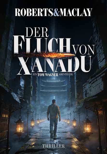 Ein Mann steht in einem alten, schummrig beleuchteten Steinkorridor. Über ihm steht der Schriftzug „Der Fluch von Xanadu“ von Roberts & Maclay, darunter „Thriller“. Vom anderen Ende des Korridors dringt Licht herein.