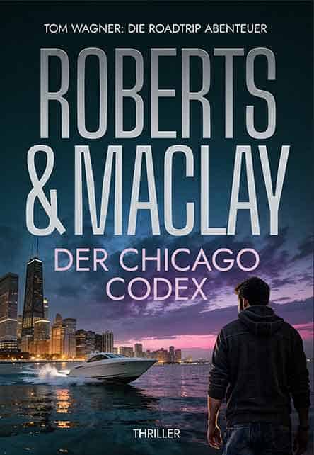 Ein Mann steht bei Sonnenuntergang am Wasser und blickt auf ein Schnellboot. Im Hintergrund ist die Skyline von Chicago zu sehen. Der Text lautet: ROBERTS & MACLAY DER CHICAGO CODEX.